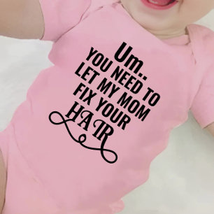 Body Para Bebê Hum... Você Precisa Deixar Minha Mãe Arrumar Seu C