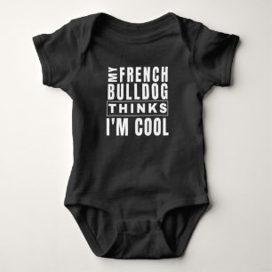 Body Para Bebê Meu Bulldog Francês acha que sou Legal Engraçado