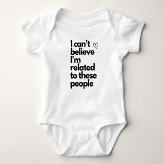 Body Para Bebê Não acredito que sou parente dessas pessoas