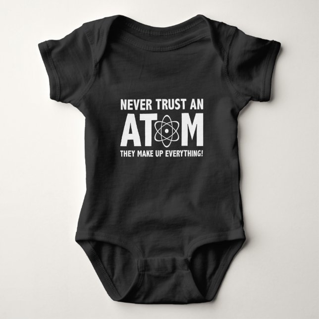 Body Para Bebê Nunca Confie Em Um Atom. Eles Compõem Tudo. (Frente)