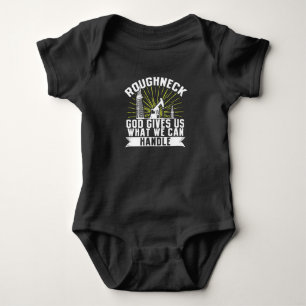 Body Para Bebê Oilfield Worker Roughneck Good nos dá o que nós
