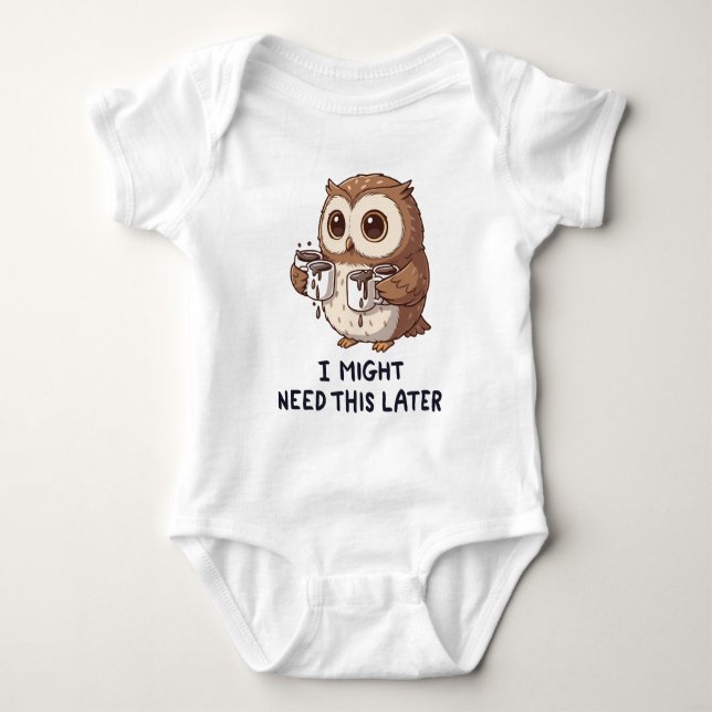 Body Para Bebê Posso Precisar de Café Mais Tarde - Humor Divertid (Frente)