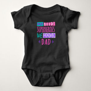Body Para Bebê Quem precisa de super-heróis nós temos pai