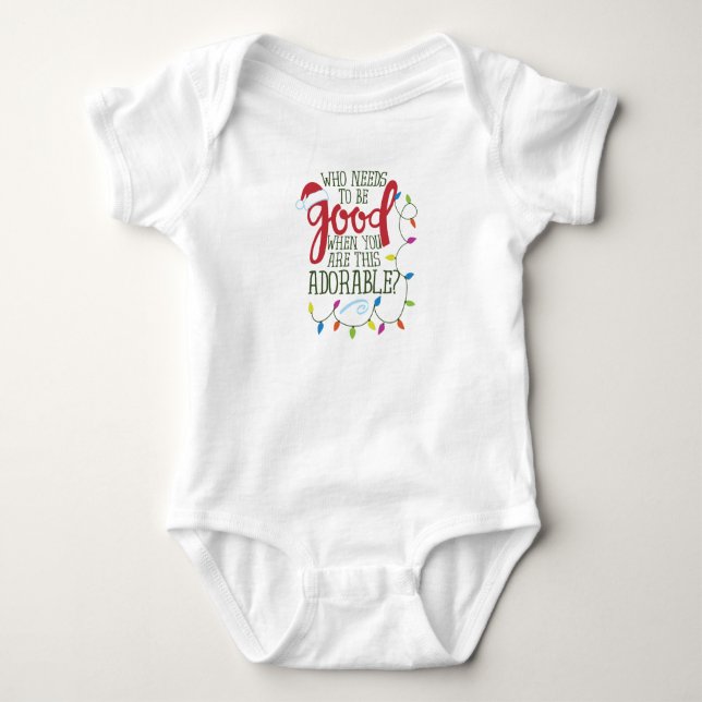 Body Para Bebê Quem precisa ser Bom quando você é tão Adorável (Frente)