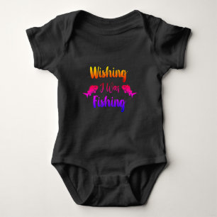 Body Para Bebê Queria estar pescando uma citação engraçada