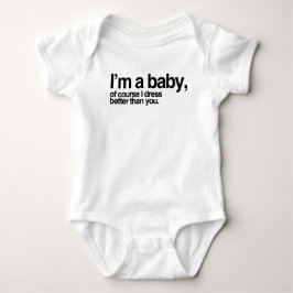 Body Para Bebê Sou um bebê, claro que me visto melhor do que você