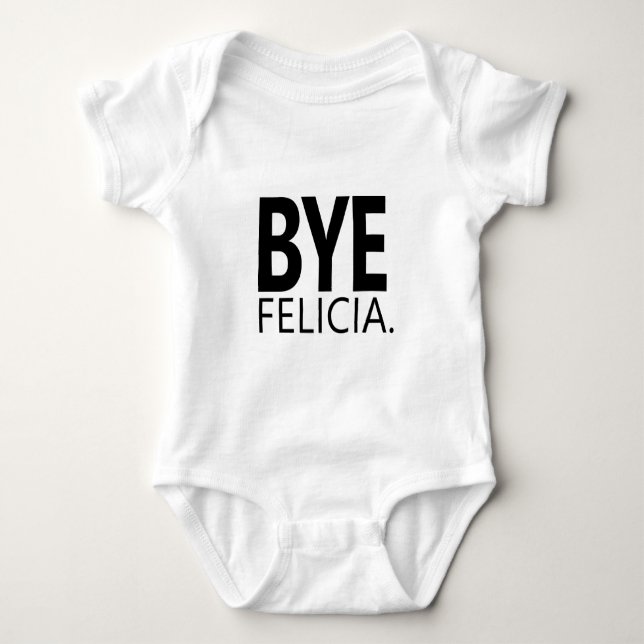 Body Para Bebê Tchau Felicia Meme Citação Engraçada (Frente)