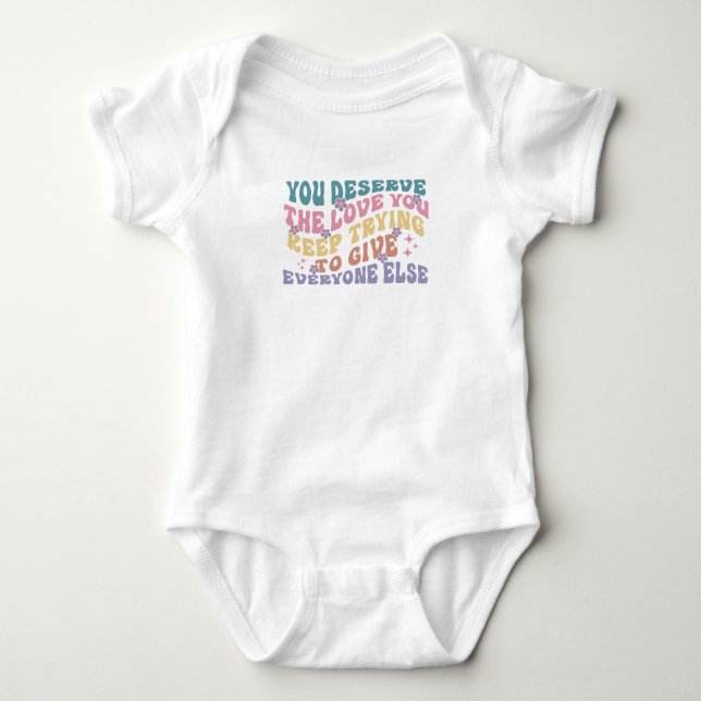Body Para Bebê Você Merece o amor que você dá (Frente)