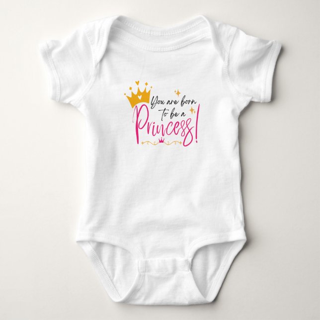 Body Para Bebê Você nasceu para ser uma princesa (Frente)
