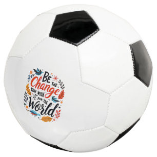 Bola De Futebol Seja a Mudança que Você Deseja para o Mundo