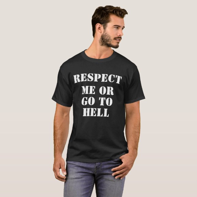  Bold Attitude T-Shirt | Respect Me Or Go To Hell  (Frente Completa)