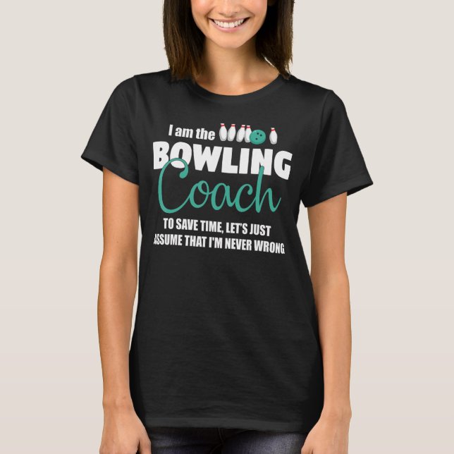 Boliche Coach Funny Gift T-Shirt - Suponha que eu  (Frente)