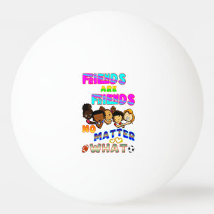 Bolinha De Ping Pong Amigos São Amigos Não Importa O Que