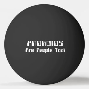 Bolinha De Ping Pong ANDROIDES Também São Pessoas! Ping Pong Ball