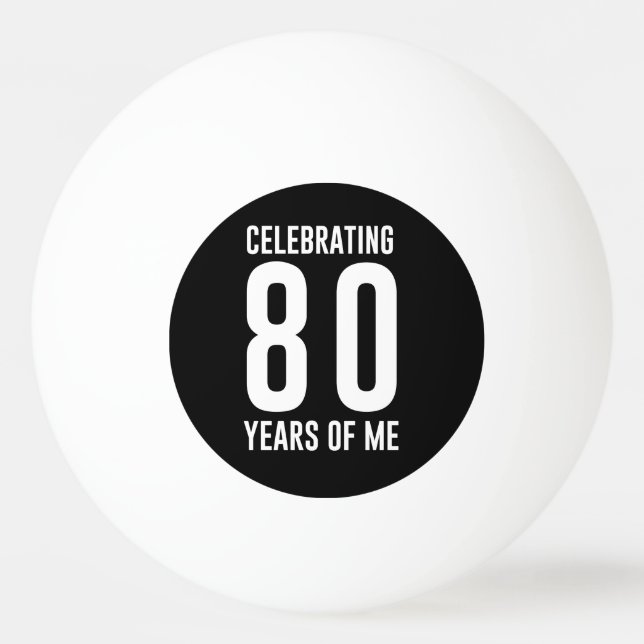 Bolinha De Ping Pong Comemorando 80 anos de mim (Frente)