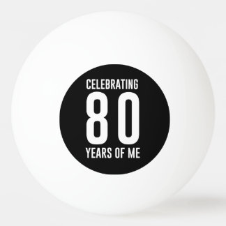 Bolinha De Ping Pong Comemorando 80 anos de mim
