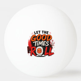 Bolinha De Ping Pong Deixe os bons tempos rolar