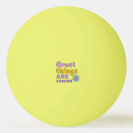 Bolinha De Ping Pong Grandes coisas estão por vir Amarelo 