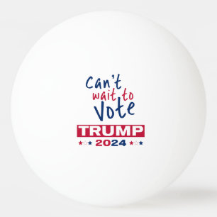 Bolinha De Ping Pong Mal posso esperar para votar no TRUMP 2024
