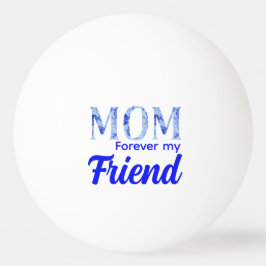Bolinha De Ping Pong Modern Elegant Mother’s Day|Forever Friend