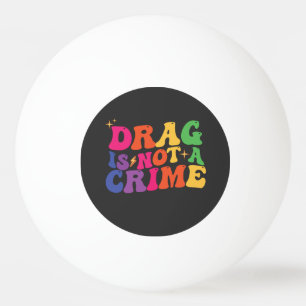 Bolinha De Ping Pong O DRAG DE Orgulho LGBT NÃO É UM Suporte A CRIME