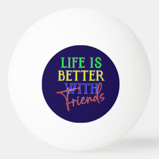 Bolinha De Ping Pong Pelota De Ping Pong Life is better with friends