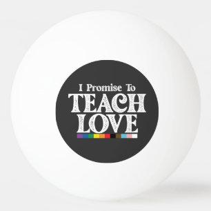 Bolinha De Ping Pong Professor Orgulho LGBT Eu Prometo Ensinar Amor Gay