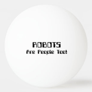 Bolinha De Ping Pong ROBÔS Também São Pessoas!