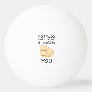 Bolinha De Ping Pong Se o estresse fosse uma pessoa