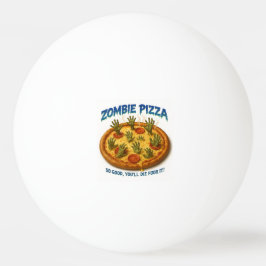 Bolinha De Ping Pong Zombie Pizza "Que Bom Que Você Morrerá Por Isso!"