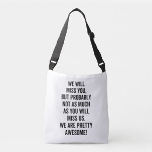 Bolsa Ajustável We Will Miss You, but probably not as much as you