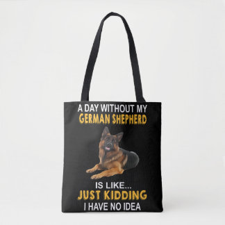 Bolsa Tote 4 A Day Without My German shepherd Is So Ki