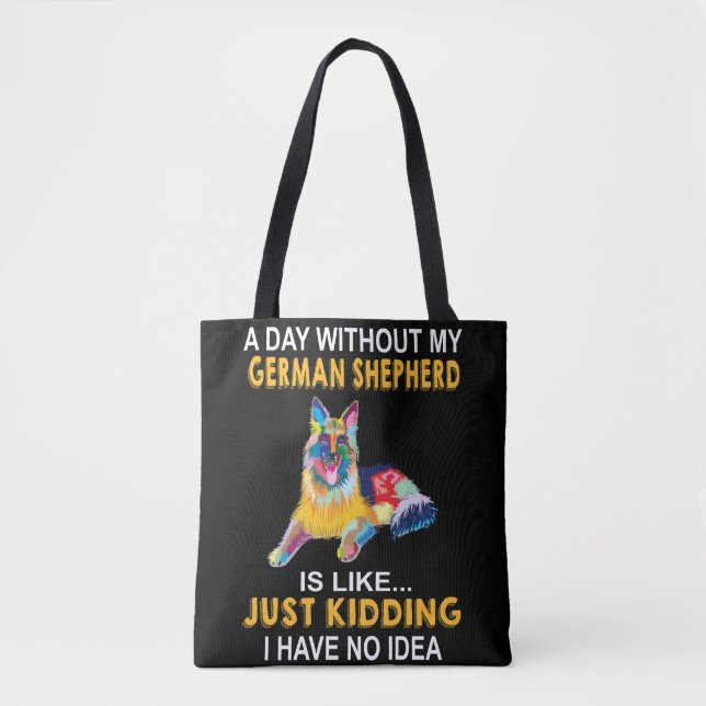 Bolsa Tote 8 A Day Without My German shepherd Is So Ki (Frente)