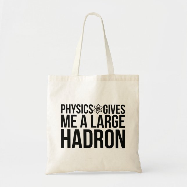 Bolsa Tote A física dá-me um grande Hadron (Frente)
