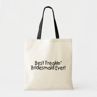 Bolsa Tote A melhor dama de honra de Freakin nunca