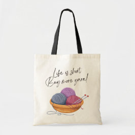Bolsa Tote A vida é curta - Comprar Mais Fios! | Crafty Tote 
