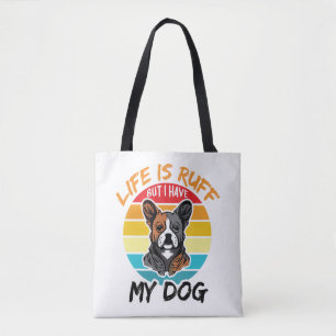 Bolsa Tote A Vida É Rufa Mas Eu Tenho O Meu Cachorro