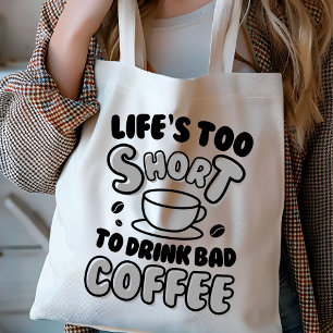 Bolsa Tote A vida engraçada é muito curta para café ruim