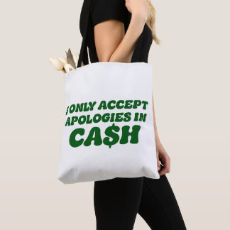 Bolsa Tote Aceito Apenas Desculpas em Dinheiro, Dinheiro Sass