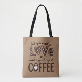 Bolsa Tote All you need is love and a good cup of coffee. 