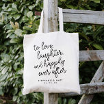 Bolsa Tote Amor, Rir E Feliz Sempre Depois De Um Favor De Cas<br><div class="desc">O moderno e festivo favor de casamento ou os sacos de boas-vindas de casamento mostram "para amar,  rir e feliz para sempre" na tipografia de roteiro preto com seus nomes e data de casamento abaixo.</div>