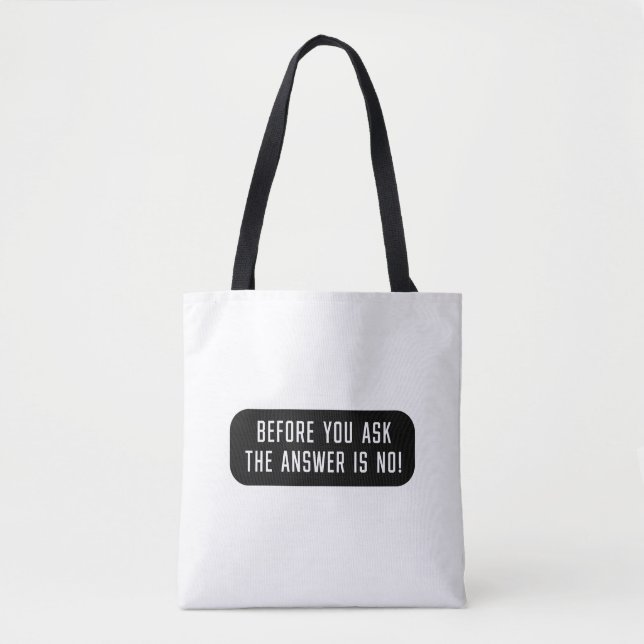 Bolsa Tote Antes De Perguntar A Resposta É Não (Frente)