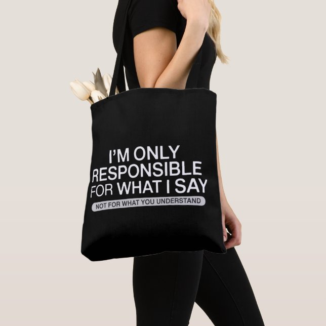 Bolsa Tote Apenas Responsável pelo que Eu Digo Humor Sarcásti (Close Up)