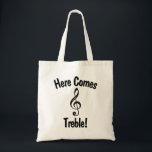 Bolsa Tote Aqui Vem Treble! Saco de Tote Engraçado para Músic<br><div class="desc">Esta mala engraçada mostra uma foto de um G-clef, também chamado de clave de mesa. A legenda diz: "Aqui Vem a Árvore! É um trocadilho ou piada que só músicos ou estudantes de música entenderão. Este bolsa é perfeito para carregando de música ou outros suprimentos de música e faz um...</div>