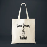 Bolsa Tote Aqui Vem Treble! Saco de Tote Engraçado para Músic<br><div class="desc">Esta mala engraçada mostra uma foto de um G-clef, também chamado de clave de mesa. A legenda diz: "Aqui Vem a Árvore! É um trocadilho ou piada que só músicos ou estudantes de música entenderão. Este bolsa é perfeito para carregando de música ou outros suprimentos de música e faz um...</div>