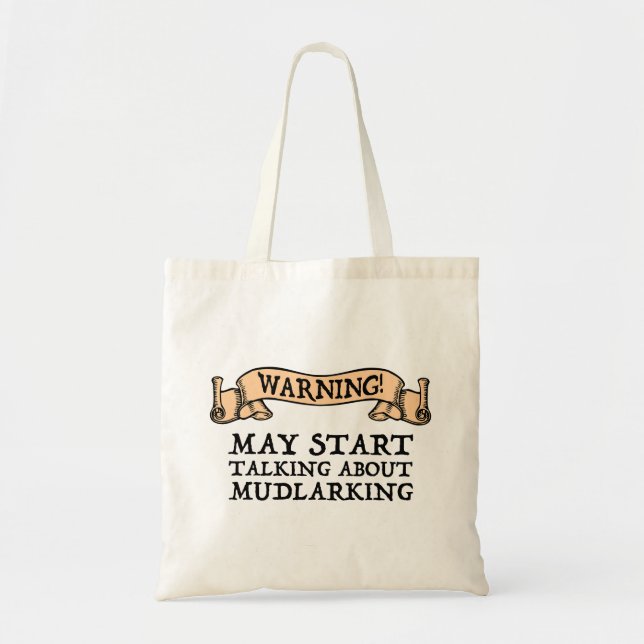 Bolsa Tote Aviso! Pode Começar A Falar Sobre Mudlarking (Frente)