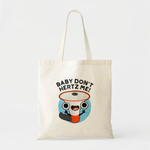 Bolsa Tote Baby Don't Hertz Me Cute Loud Hailer Sound Pun