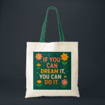 Bolsa Tote Banheira Floral Inspiracional - "Se Você Pode Sonh<br><div class="desc">Brilhe seu dia e estimule sua motivação com esta charmosa bolsa floral de tote com a citação, "Se você puder sonhar, você pode fazer isso." Com suas flores coloridas e uma tipografia ousada em um fundo verde profundo, este saco é perfeito para sonhadores, realizadores, e qualquer pessoa que ama elevar...</div>
