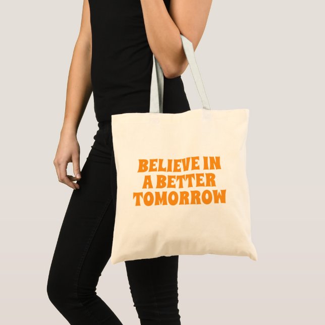 BOLSA TOTE BELIEVE IN BETTER TOMORROW CUSTOMIZED QUOTES COOL (Frente (produto))