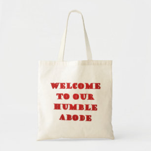 Bolsa Tote Bem-vindo ao nosso humilde impressão de poster